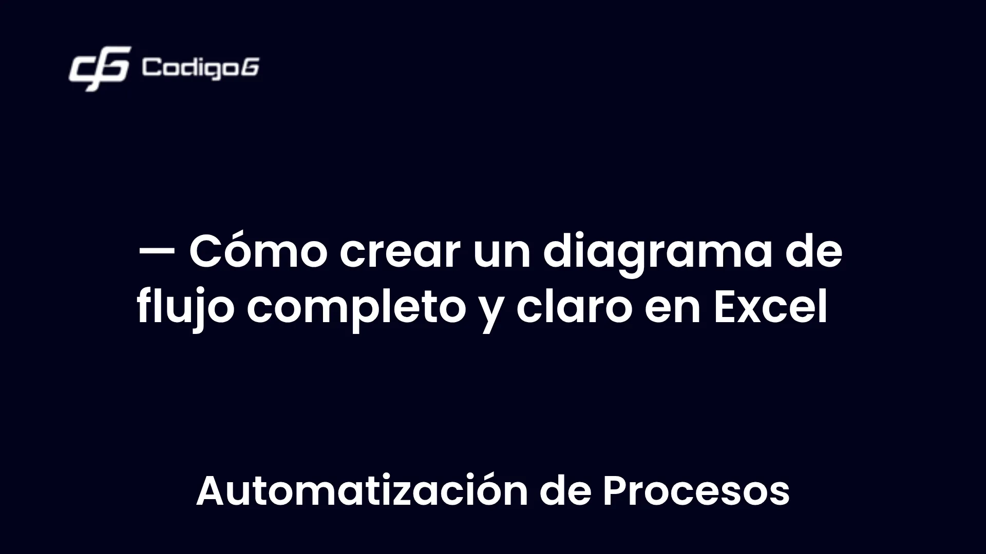 imagen destacada del post con un texto en el centro que dice Cómo crear un diagrama de flujo completo y claro en Excel y abajo del texto aparece la categoria del post