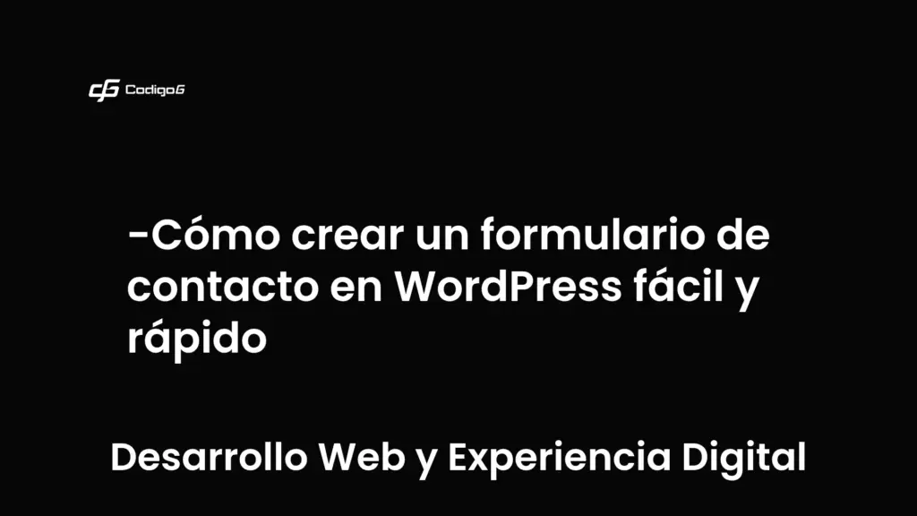 imagen destacada del post con un texto en el centro que dice Cómo crear un formulario de contacto en WordPress fácil y rápido y abajo del texto aparece la categoria del post que es Desarrollo Web y Experiencia Digital