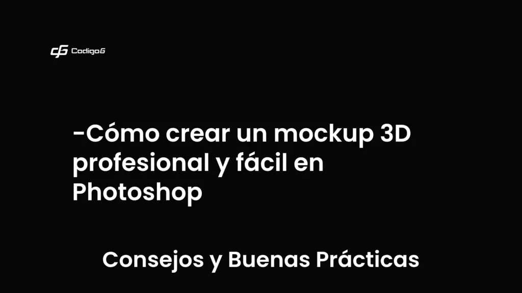 imagen destacada del post con un texto en el centro que dice Cómo crear un mockup 3D profesional y fácil en Photoshop y abajo del texto aparece la categoria del post que es Consejos y Buenas Prácticas