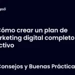 Cómo crear un plan de marketing digital completo y efectivo