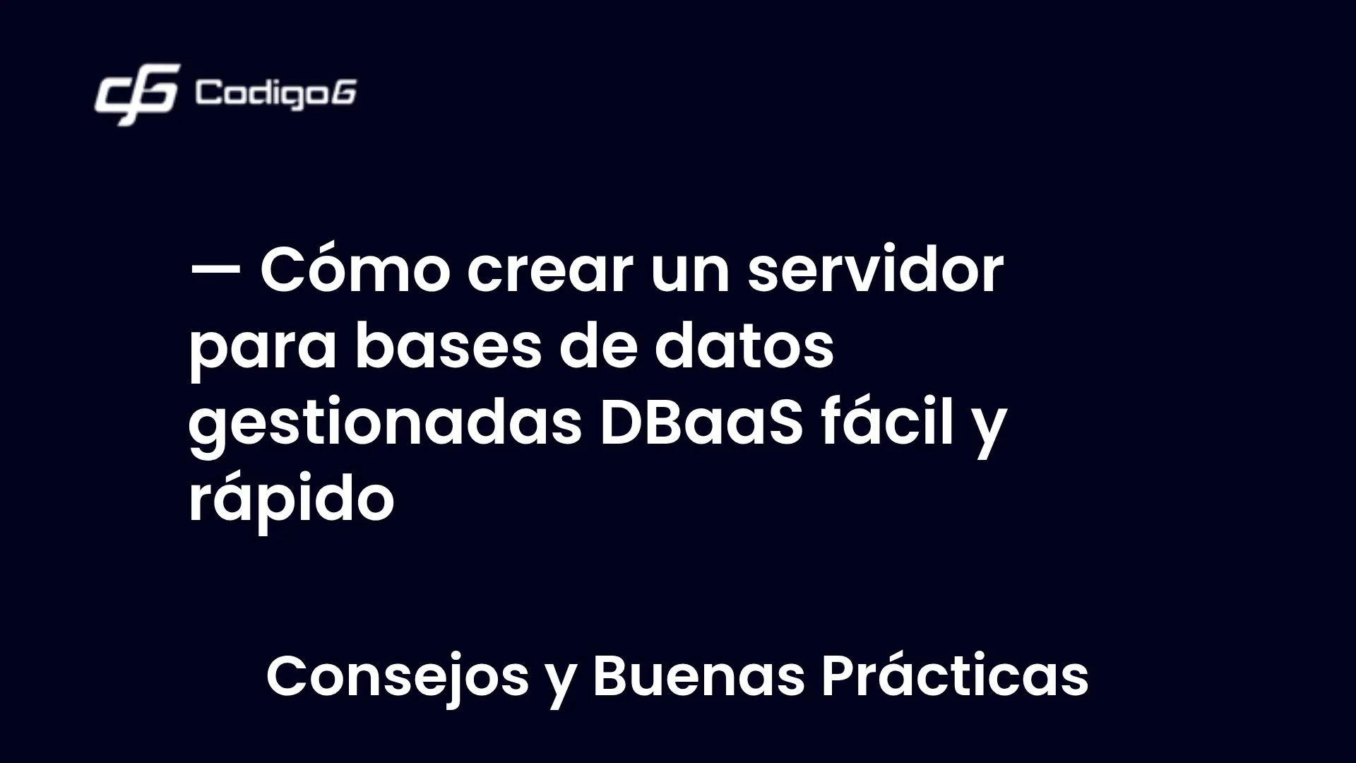 imagen destacada del post con un texto en el centro que dice Cómo crear un servidor para bases de datos gestionadas DBaaS fácil y rápido y abajo del texto aparece la categoria del post