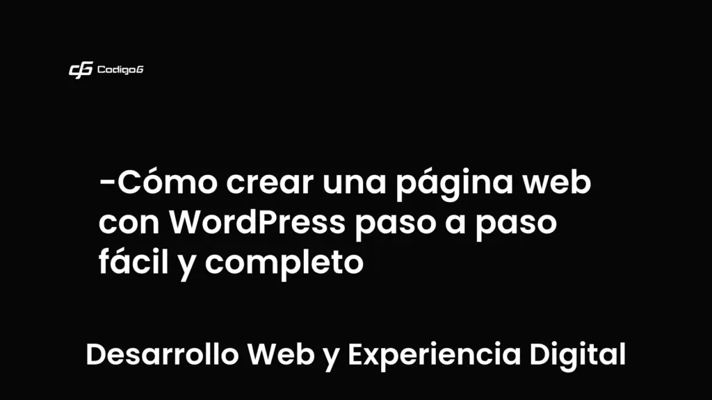 imagen destacada del post con un texto en el centro que dice Cómo crear una página web con WordPress paso a paso fácil y completo y abajo del texto aparece la categoria del post que es Desarrollo Web y Experiencia Digital