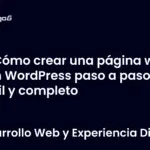 Cómo crear una página web con WordPress paso a paso fácil y completo