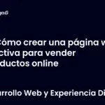 Cómo crear una página web efectiva para vender productos online
