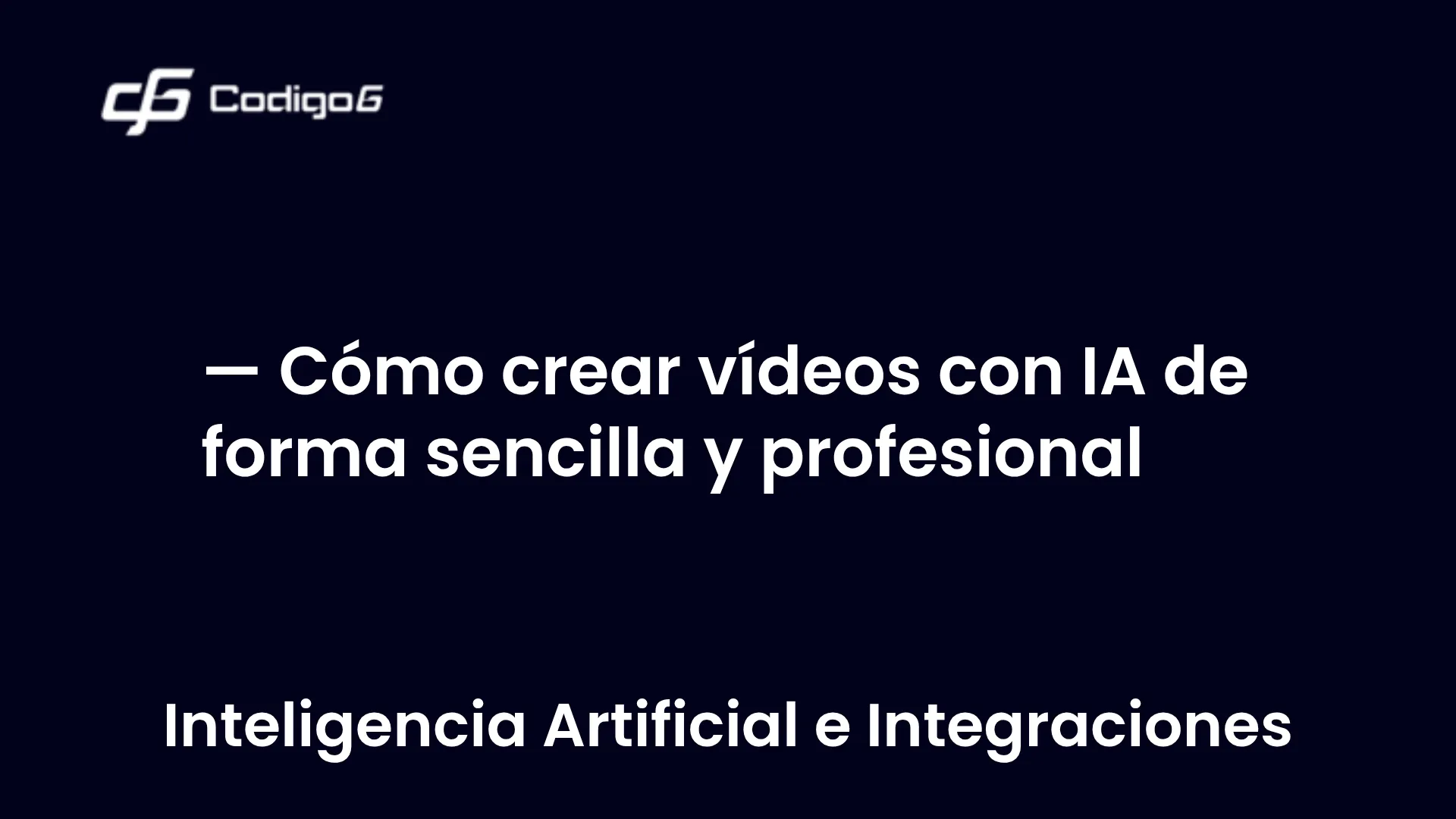 imagen destacada del post con un texto en el centro que dice Cómo crear vídeos con IA de forma sencilla y profesional y abajo del texto aparece la categoria del post