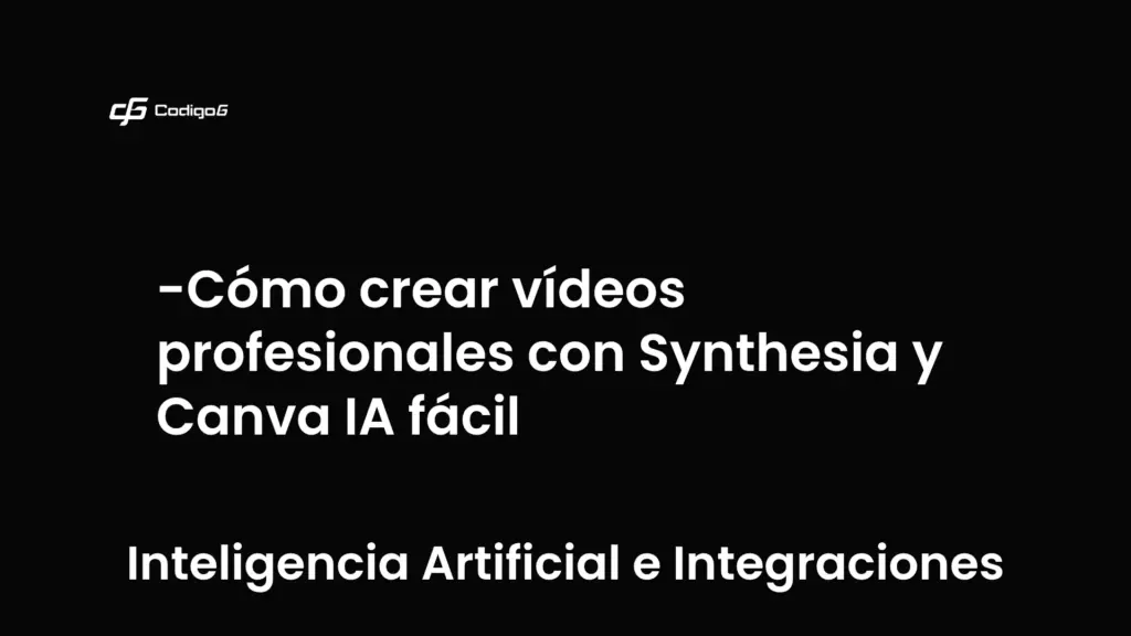 imagen destacada del post con un texto en el centro que dice Cómo crear vídeos profesionales con Synthesia y Canva IA fácil y abajo del texto aparece la categoria del post que es Inteligencia Artificial e Integraciones