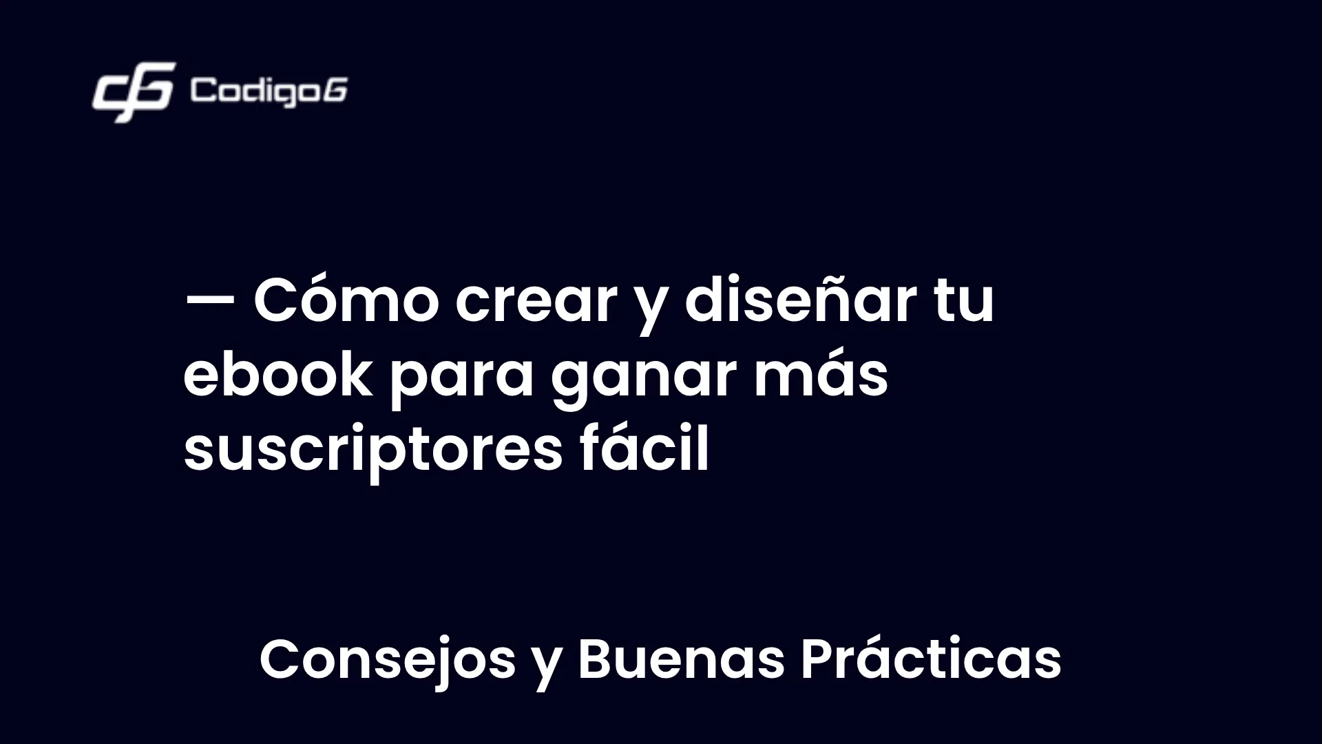 imagen destacada del post con un texto en el centro que dice Cómo crear y diseñar tu ebook para ganar más suscriptores fácil y abajo del texto aparece la categoria del post