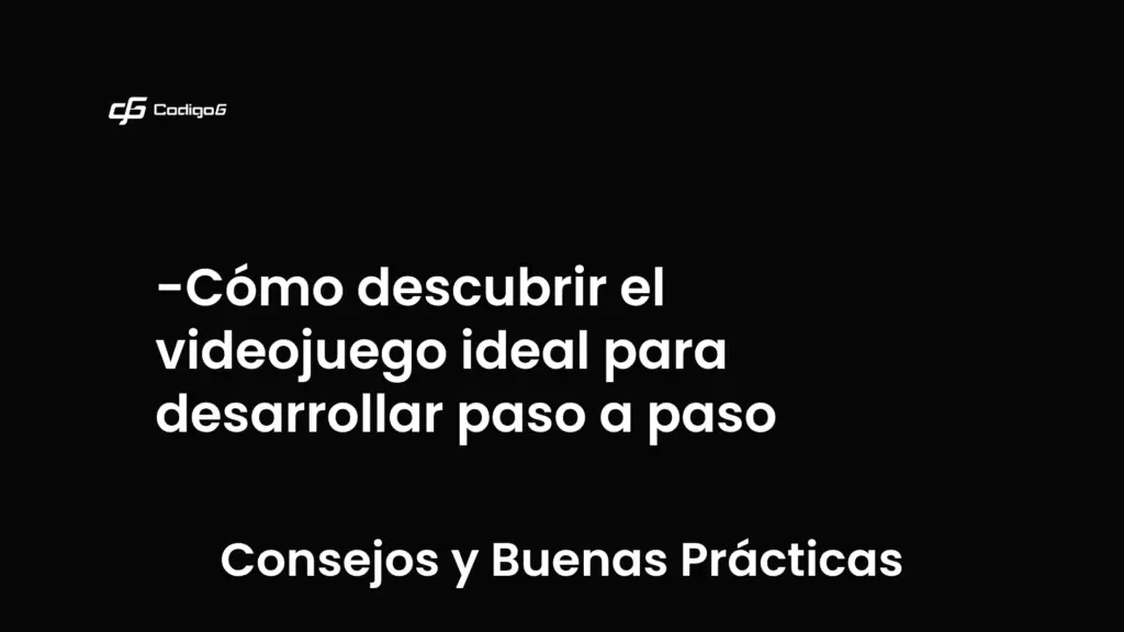 imagen destacada del post con un texto en el centro que dice Cómo descubrir el videojuego ideal para desarrollar paso a paso y abajo del texto aparece la categoria del post que es Consejos y Buenas Prácticas