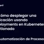 Cómo desplegar una aplicación usando deployments en Kubernetes gestionado