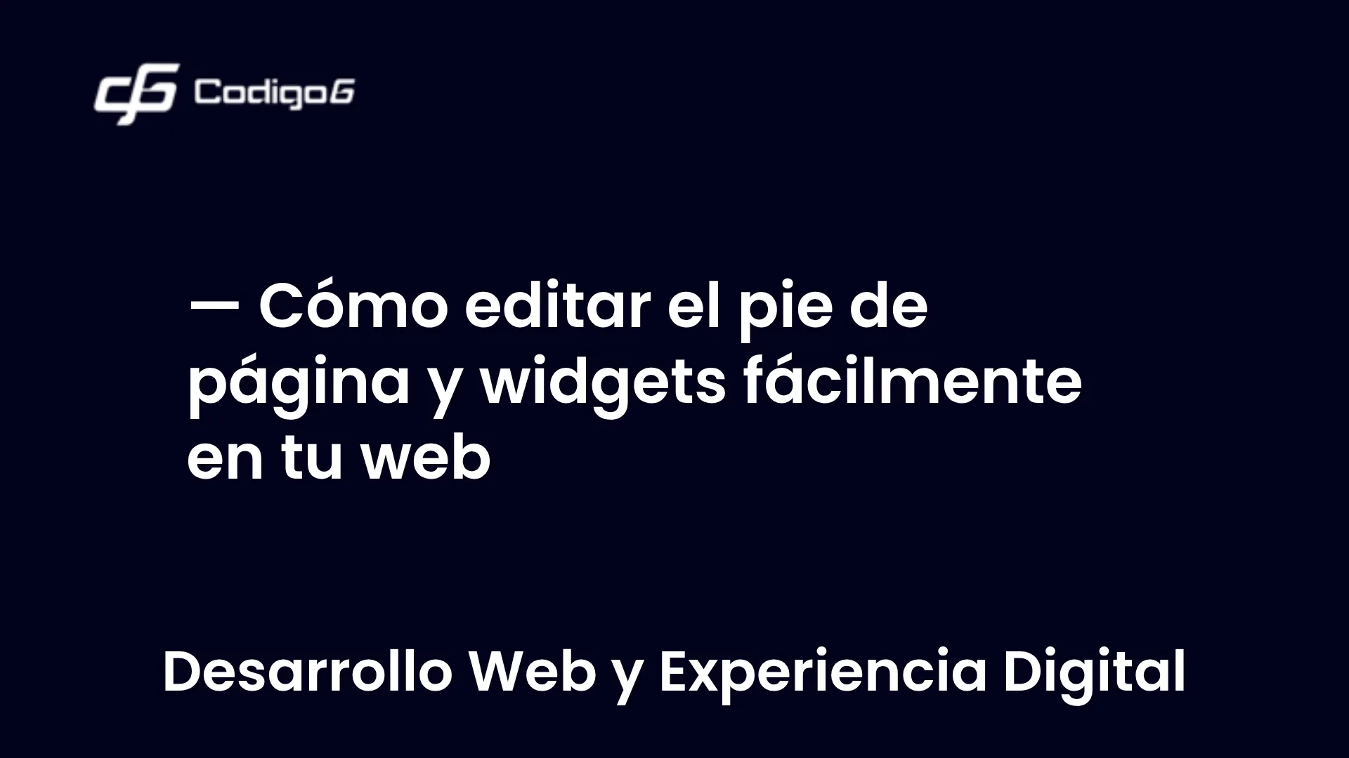 imagen destacada del post con un texto en el centro que dice Cómo editar el pie de página y widgets fácilmente en tu web y abajo del texto aparece la categoria del post