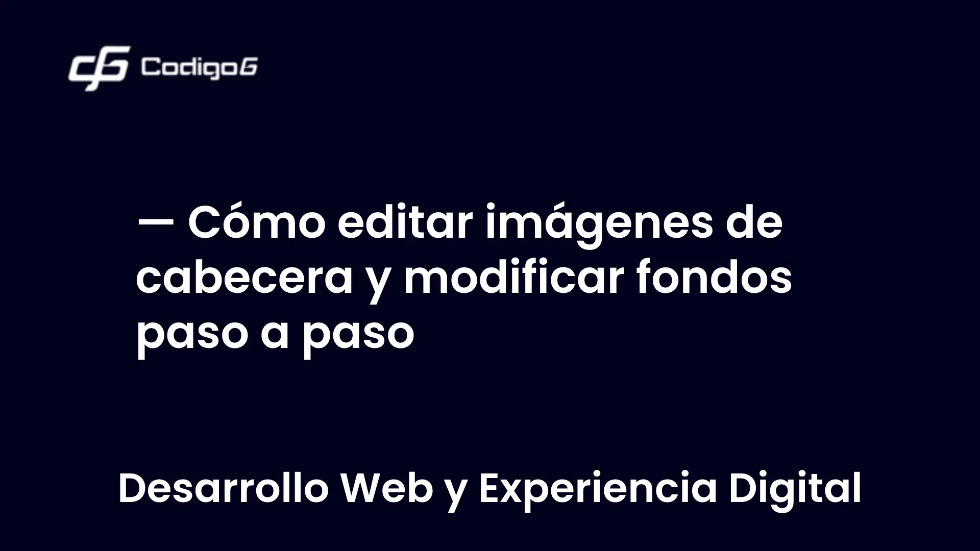 imagen destacada del post con un texto en el centro que dice Cómo editar imágenes de cabecera y modificar fondos paso a paso y abajo del texto aparece la categoria del post