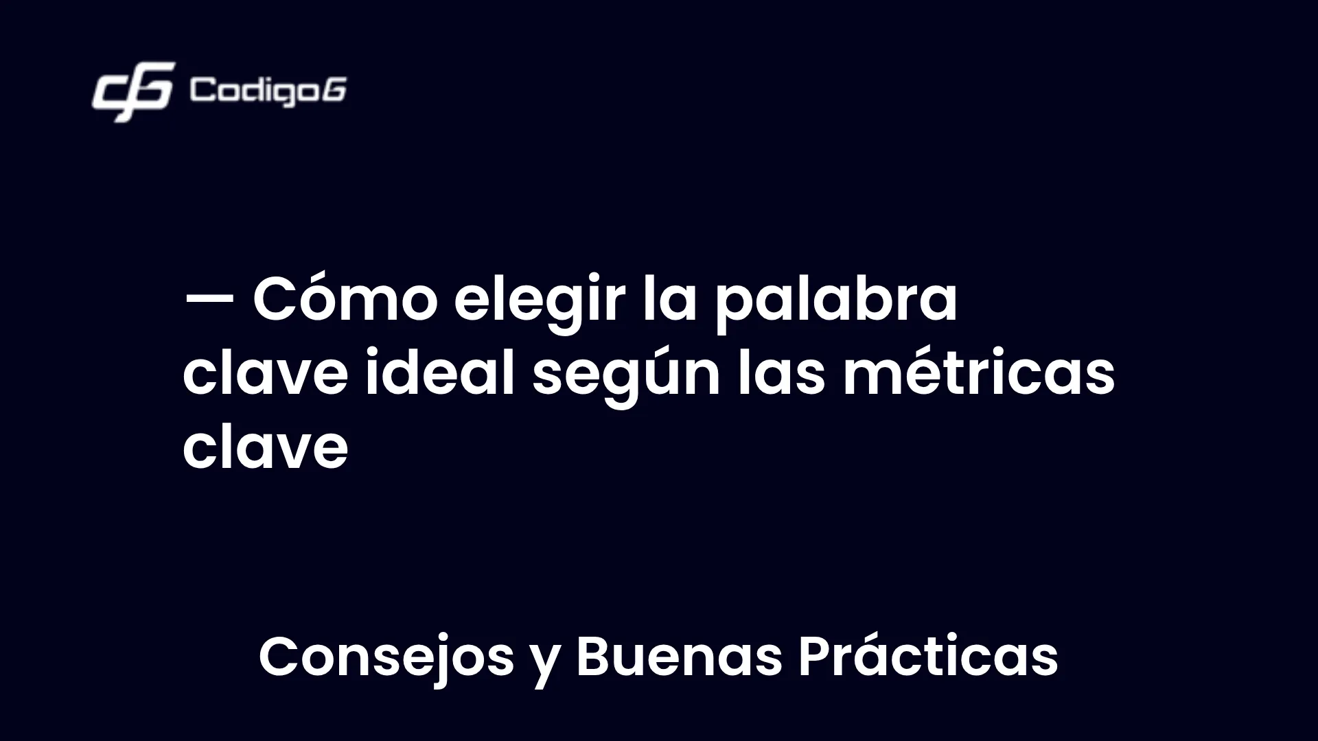 imagen destacada del post con un texto en el centro que dice Cómo elegir la palabra clave ideal según las métricas clave y abajo del texto aparece la categoria del post