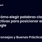 Cómo elegir palabras clave efectivas para posicionar en Google