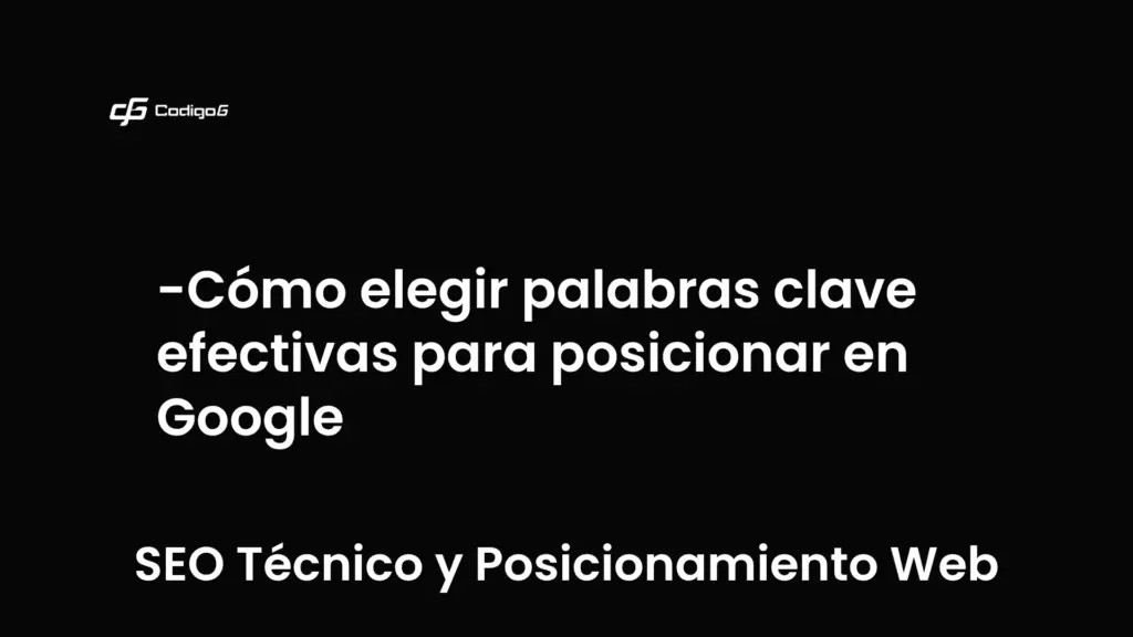 imagen destacada del post con un texto en el centro que dice Cómo elegir palabras clave efectivas para posicionar en Google y abajo del texto aparece la categoria del post que es SEO Técnico y Posicionamiento Web