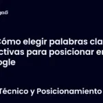 Cómo elegir palabras clave efectivas para posicionar en Google