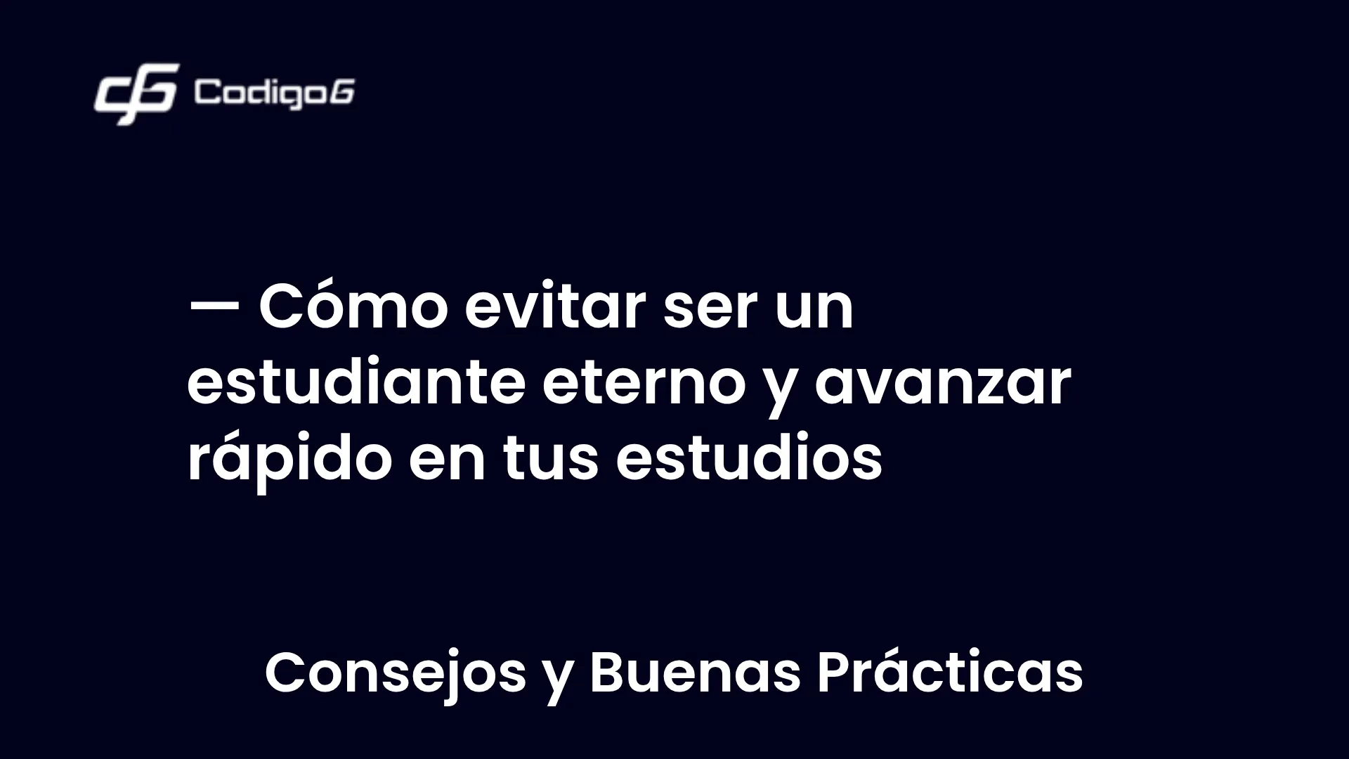 imagen destacada del post con un texto en el centro que dice Cómo evitar ser un estudiante eterno y avanzar rápido en tus estudios y abajo del texto aparece la categoria del post