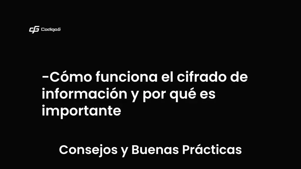 imagen destacada del post con un texto en el centro que dice Cómo funciona el cifrado de información y por qué es importante y abajo del texto aparece la categoria del post que es Consejos y Buenas Prácticas