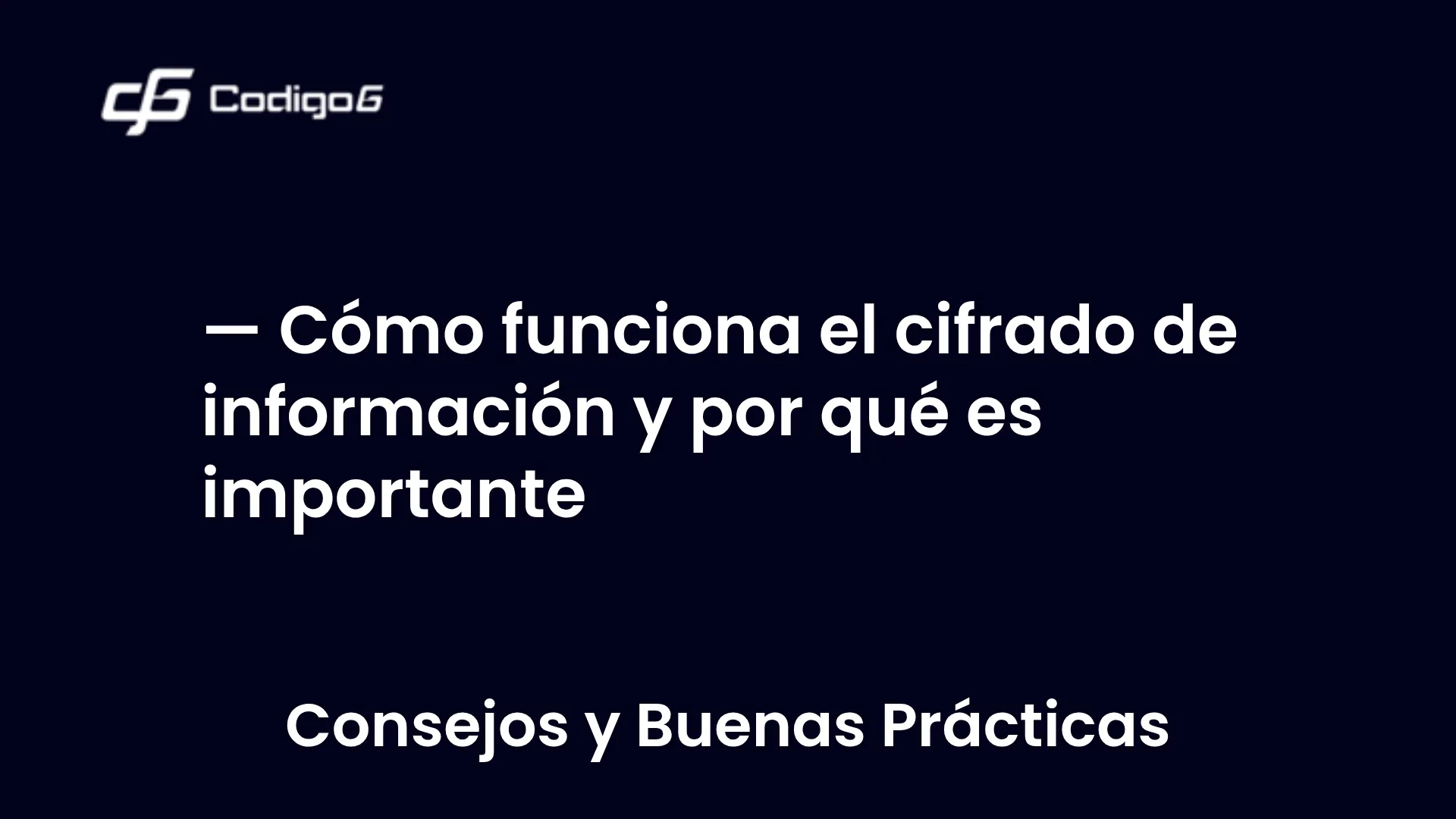 imagen destacada del post con un texto en el centro que dice Cómo funciona el cifrado de información y por qué es importante y abajo del texto aparece la categoria del post