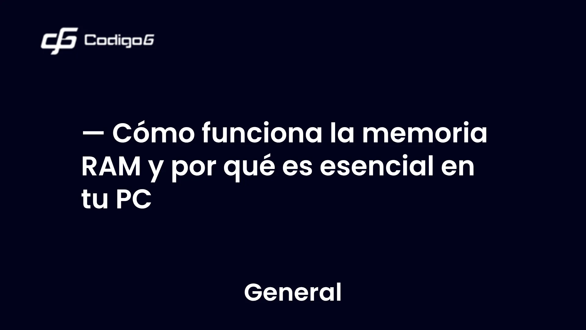 imagen destacada del post con un texto en el centro que dice Cómo funciona la memoria RAM y por qué es esencial en tu PC y abajo del texto aparece la categoria del post