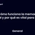 Cómo funciona la memoria RAM y por qué es vital para tu PC