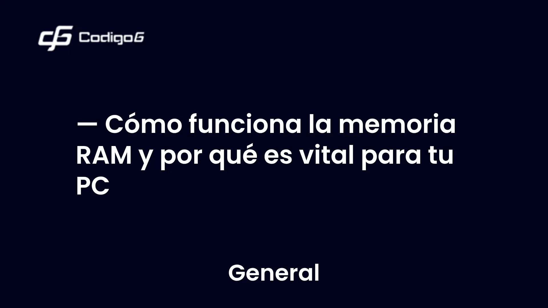 imagen destacada del post con un texto en el centro que dice Cómo funciona la memoria RAM y por qué es vital para tu PC y abajo del texto aparece la categoria del post