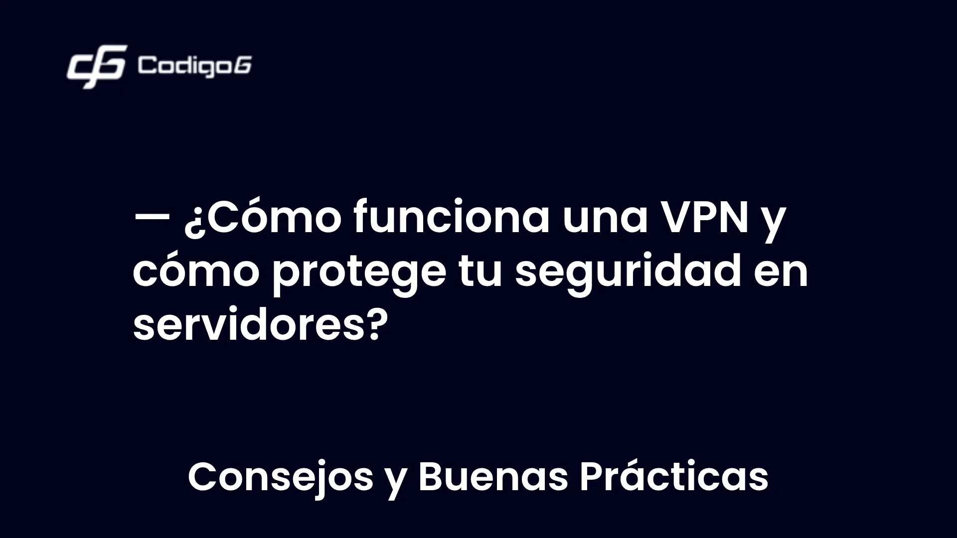 imagen destacada del post con un texto en el centro que dice ¿Cómo funciona una VPN y cómo protege tu seguridad en servidores? y abajo del texto aparece la categoria del post