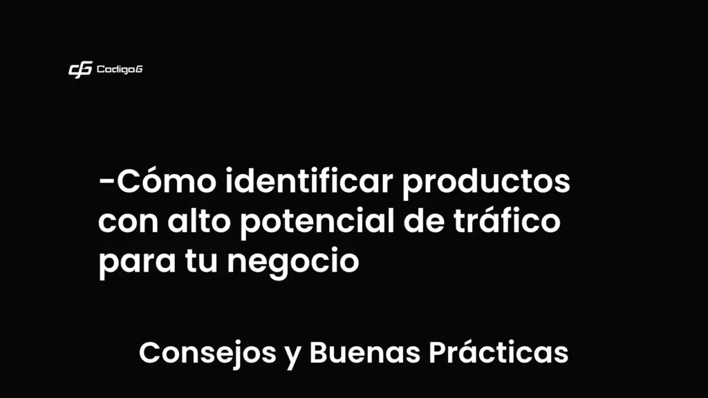imagen destacada del post con un texto en el centro que dice Cómo identificar productos con alto potencial de tráfico para tu negocio y abajo del texto aparece la categoria del post que es Consejos y Buenas Prácticas