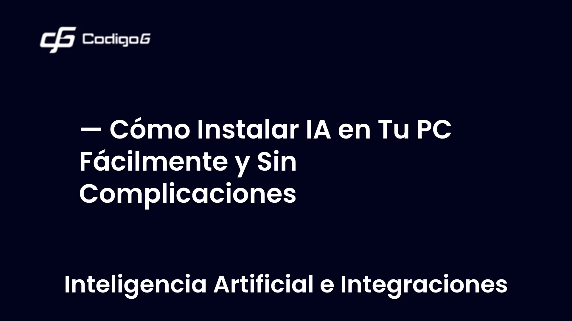 imagen destacada del post con un texto en el centro que dice Cómo Instalar IA en Tu PC Fácilmente y Sin Complicaciones y abajo del texto aparece la categoria del post