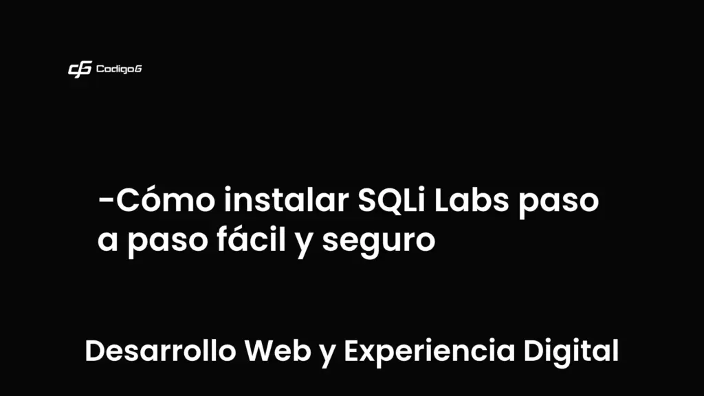 imagen destacada del post con un texto en el centro que dice Cómo instalar SQLi Labs paso a paso fácil y seguro y abajo del texto aparece la categoria del post que es Desarrollo Web y Experiencia Digital