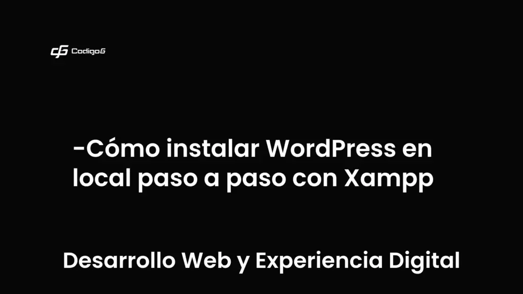 imagen destacada del post con un texto en el centro que dice Cómo instalar WordPress en local paso a paso con Xampp y abajo del texto aparece la categoria del post que es Desarrollo Web y Experiencia Digital