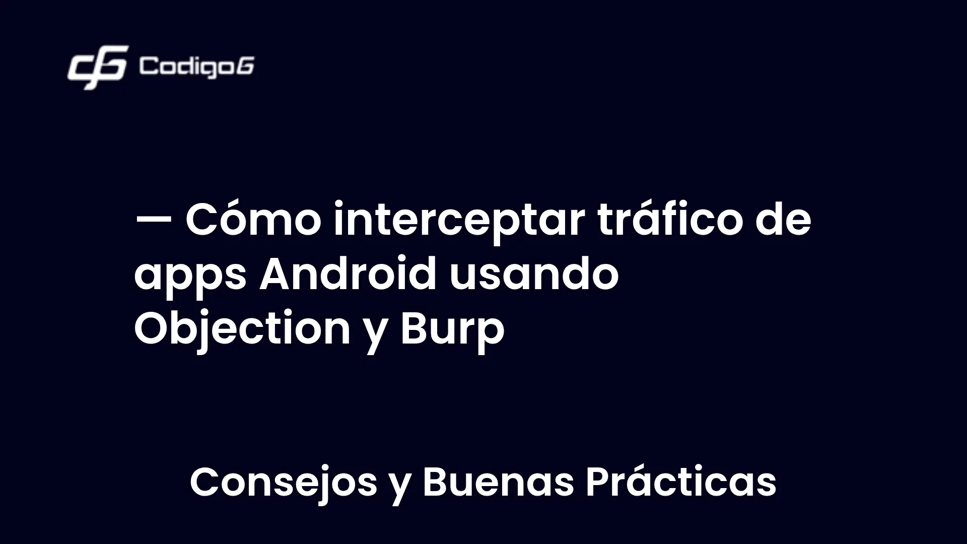 imagen destacada del post con un texto en el centro que dice Cómo interceptar tráfico de apps Android usando Objection y Burp y abajo del texto aparece la categoria del post