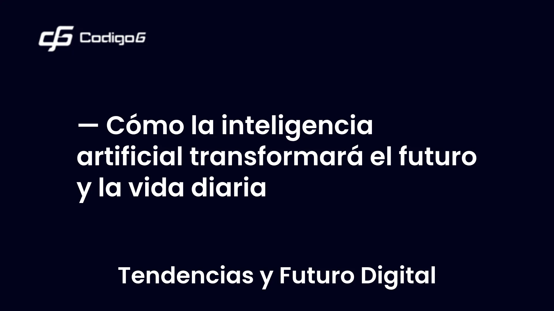 imagen destacada del post con un texto en el centro que dice Cómo la inteligencia artificial transformará el futuro y la vida diaria y abajo del texto aparece la categoria del post