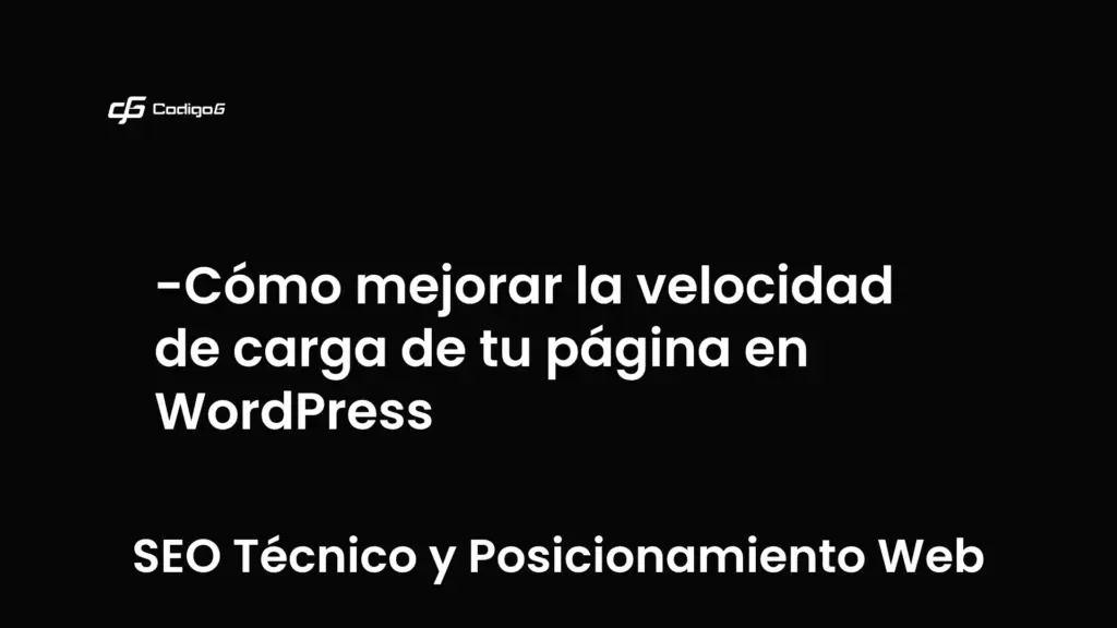 imagen destacada del post con un texto en el centro que dice Cómo mejorar la velocidad de carga de tu página en WordPress y abajo del texto aparece la categoria del post que es SEO Técnico y Posicionamiento Web