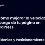 Cómo mejorar la velocidad de carga de tu página en WordPress