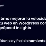 Cómo mejorar la velocidad de tu web en WordPress con PageSpeed Insights