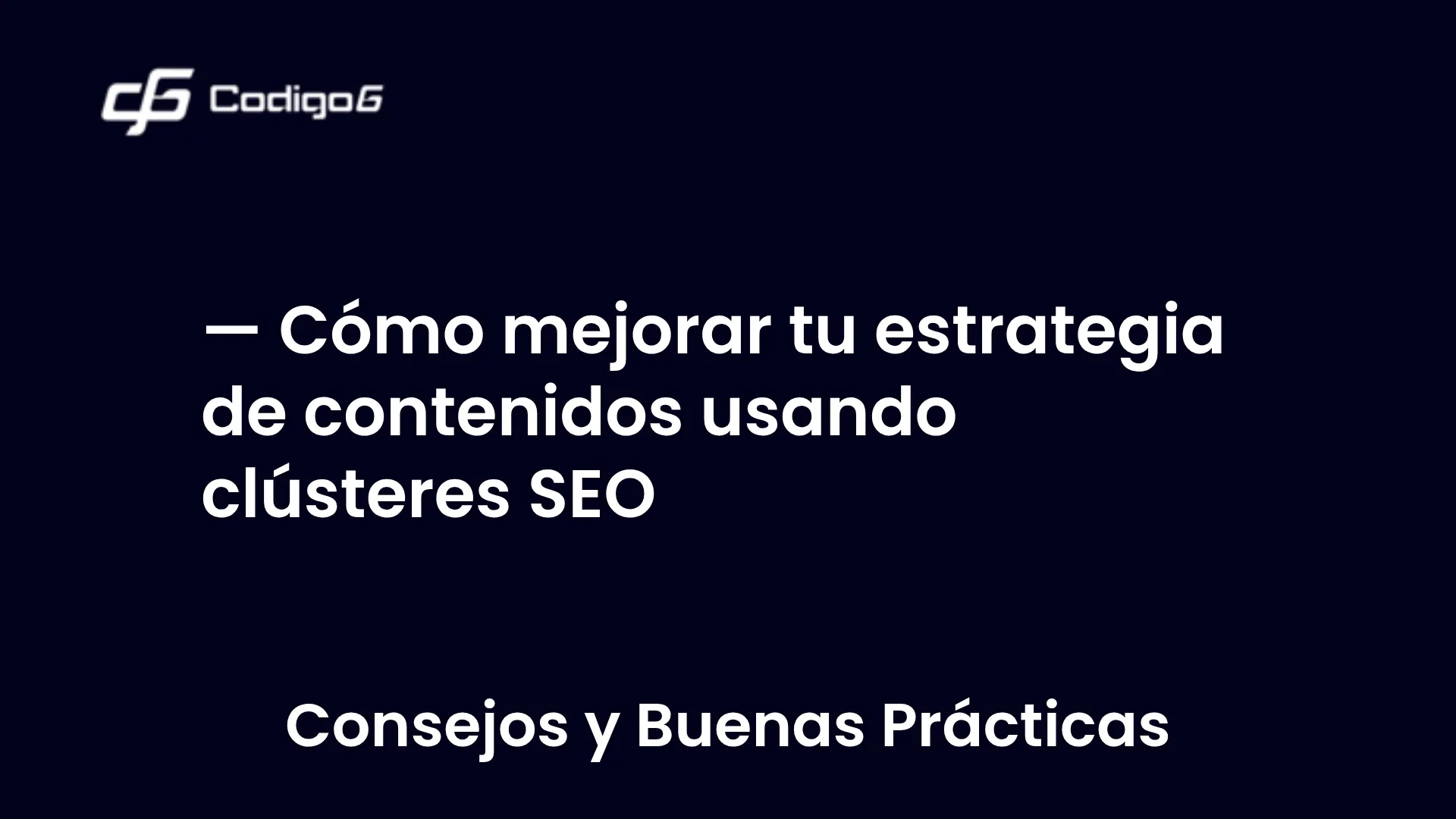 imagen destacada del post con un texto en el centro que dice Cómo mejorar tu estrategia de contenidos usando clústeres SEO y abajo del texto aparece la categoria del post