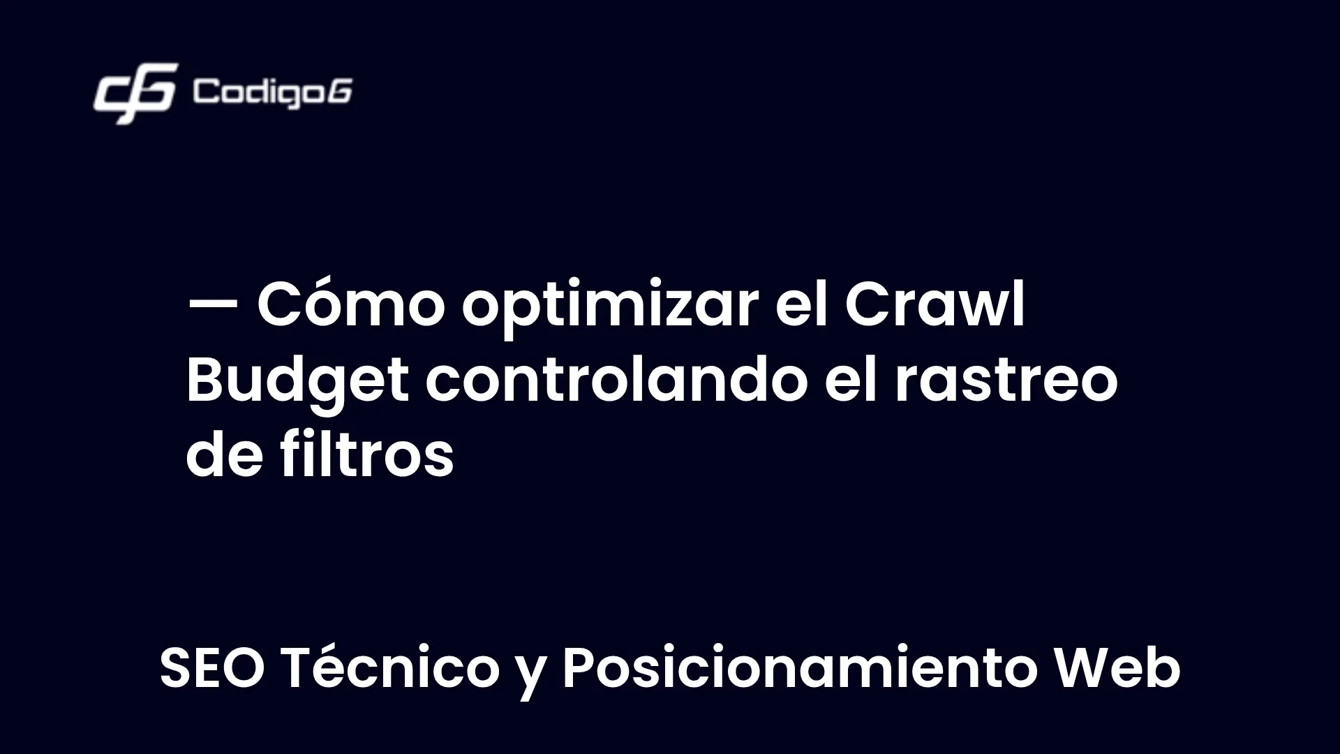 imagen destacada del post con un texto en el centro que dice Cómo optimizar el Crawl Budget controlando el rastreo de filtros y abajo del texto aparece la categoria del post