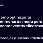 Cómo optimizar tu eCommerce de moda para aumentar ventas eficazmente