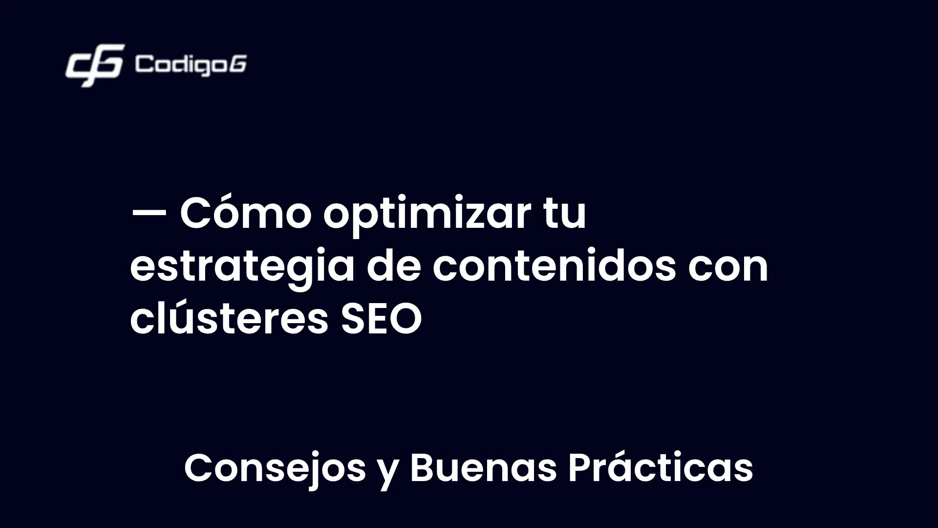 imagen destacada del post con un texto en el centro que dice Cómo optimizar tu estrategia de contenidos con clústeres SEO y abajo del texto aparece la categoria del post