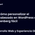 Cómo personalizar el encabezado en WordPress con Gutenberg fácil