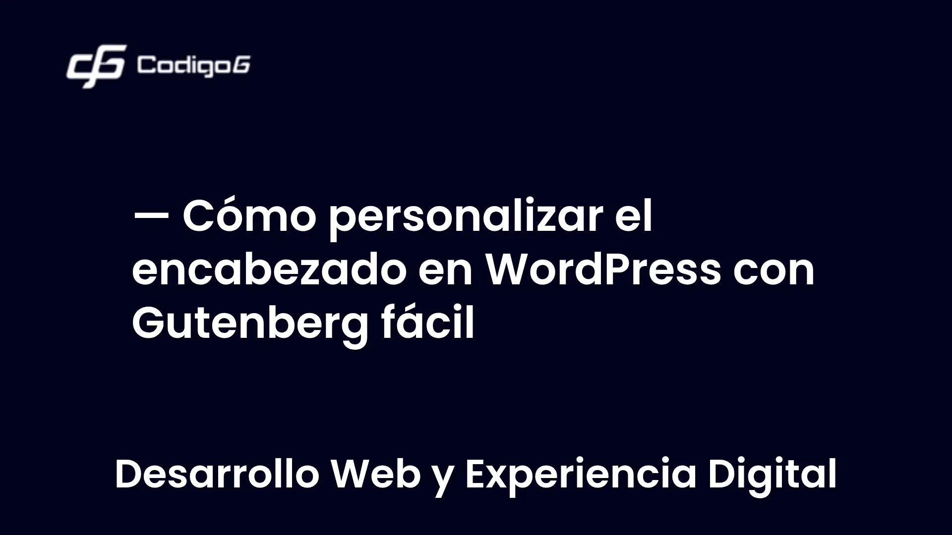 imagen destacada del post con un texto en el centro que dice Cómo personalizar el encabezado en WordPress con Gutenberg fácil y abajo del texto aparece la categoria del post