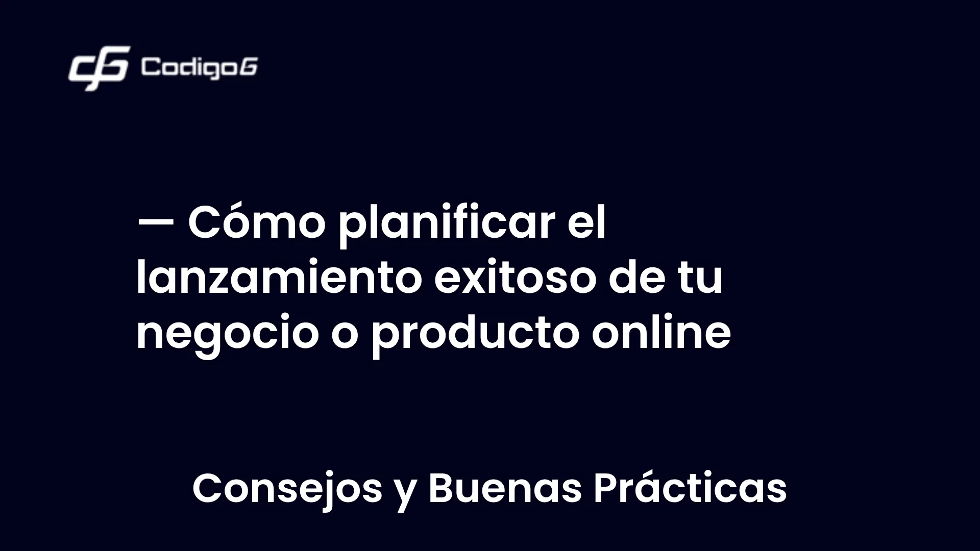 imagen destacada del post con un texto en el centro que dice Cómo planificar el lanzamiento exitoso de tu negocio o producto online y abajo del texto aparece la categoria del post