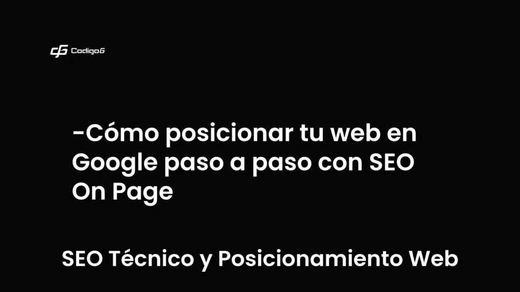 imagen destacada del post con un texto en el centro que dice Cómo posicionar tu web en Google paso a paso con SEO On Page y abajo del texto aparece la categoria del post que es SEO Técnico y Posicionamiento Web