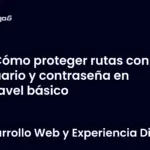 Cómo proteger rutas con usuario y contraseña en Laravel básico