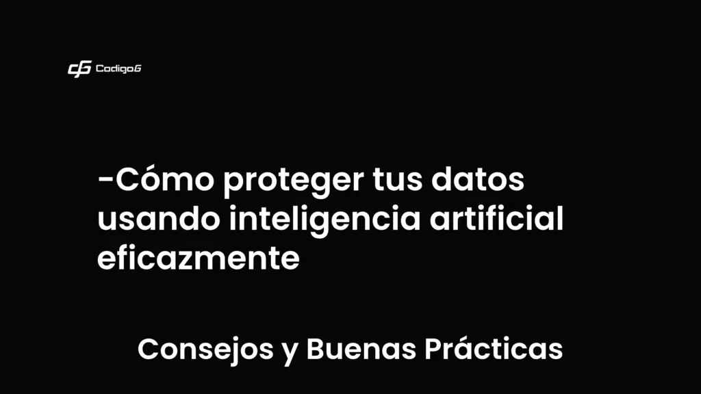 imagen destacada del post con un texto en el centro que dice Cómo proteger tus datos usando inteligencia artificial eficazmente y abajo del texto aparece la categoria del post que es Consejos y Buenas Prácticas