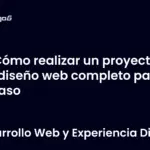 Cómo realizar un proyecto de diseño web completo paso a paso