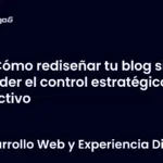 Cómo rediseñar tu blog sin perder el control estratégico y efectivo