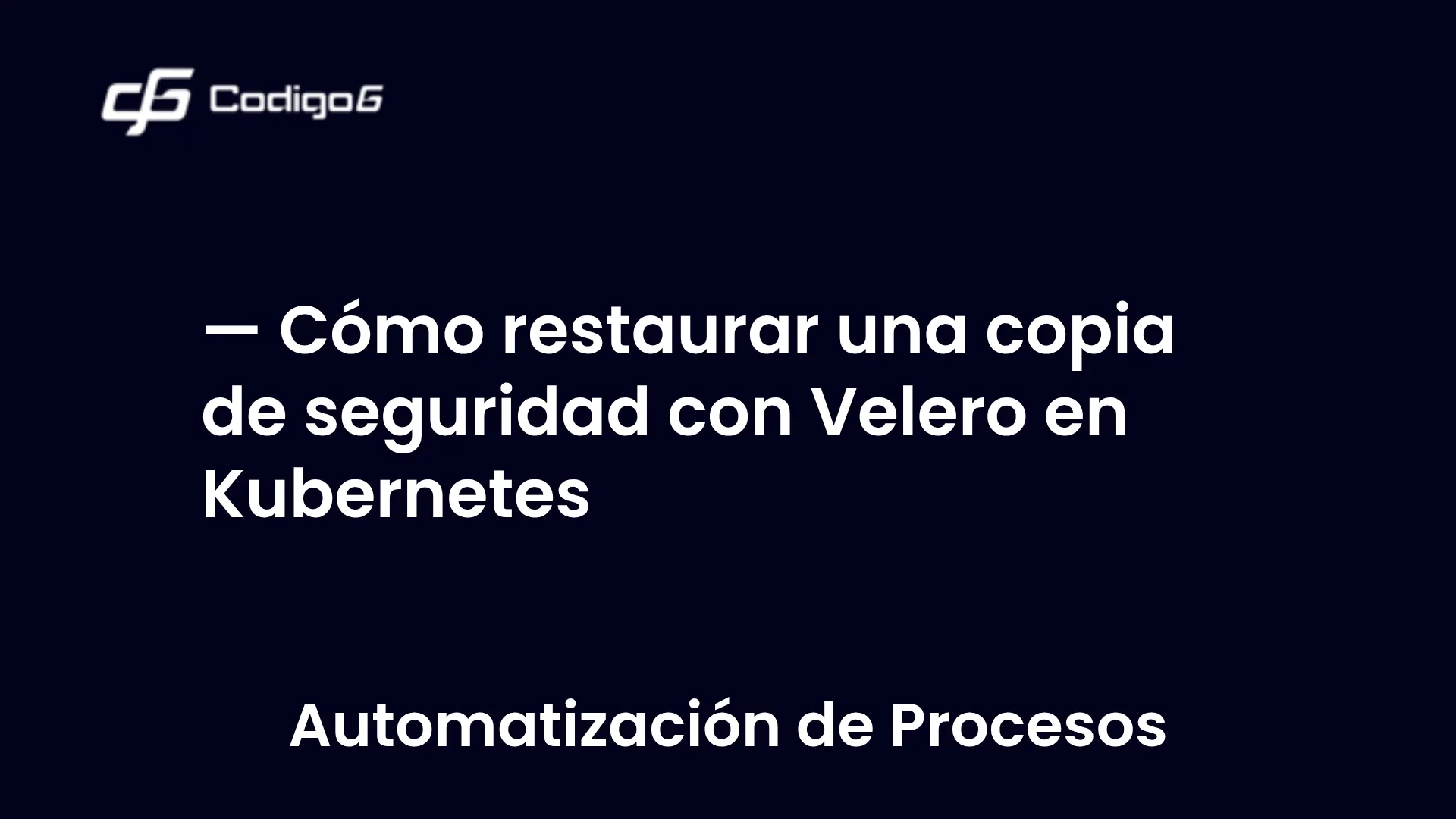 imagen destacada del post con un texto en el centro que dice Cómo restaurar una copia de seguridad con Velero en Kubernetes y abajo del texto aparece la categoria del post