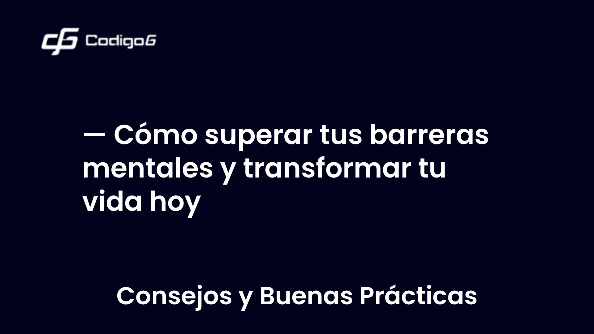 imagen destacada del post con un texto en el centro que dice Cómo superar tus barreras mentales y transformar tu vida hoy y abajo del texto aparece la categoria del post