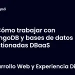 Cómo trabajar con MongoDB y bases de datos gestionadas DBaaS